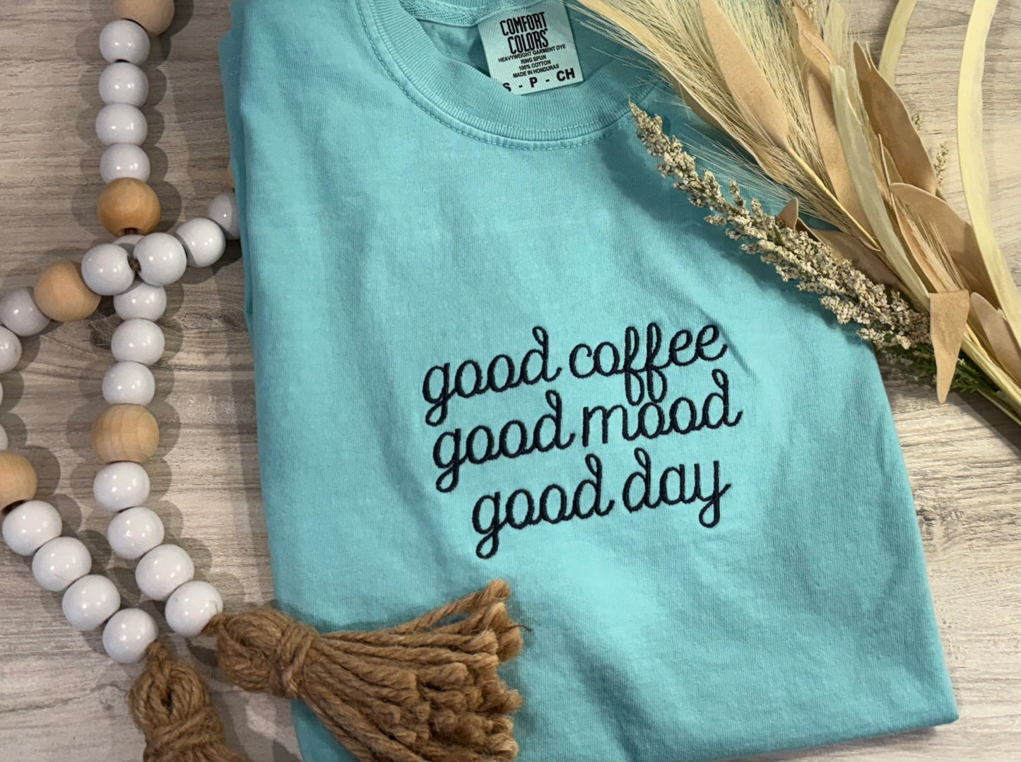 Embroidered Good coffee good mood good day Tee